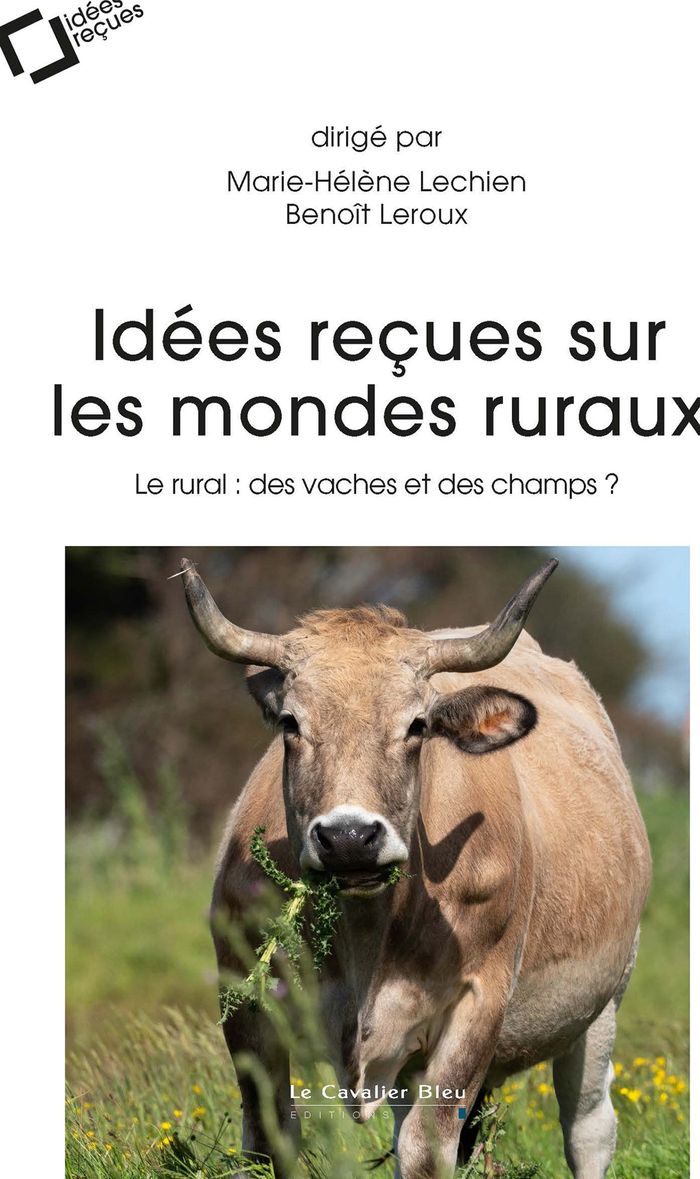 Couverture du livre « Idées reçues sur les mondes ruraux : le rural, des vaches et des champs ? » de Marie-Hélène Lechien, librairie Les Contes Infusés à Corte