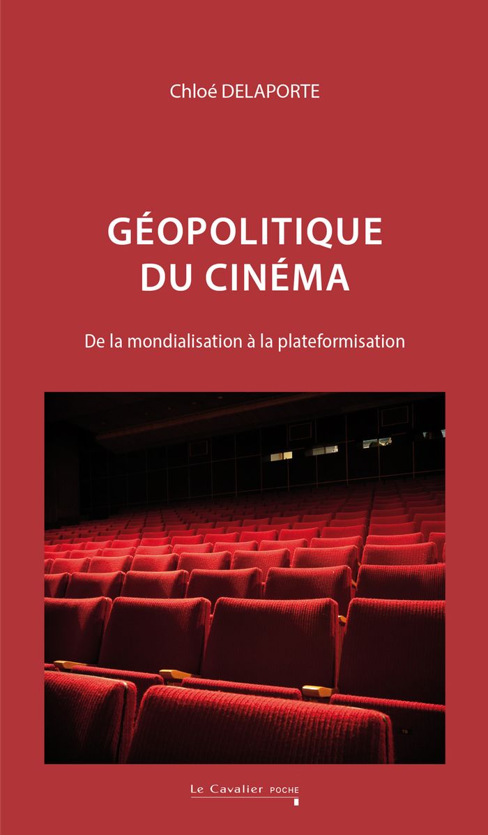 Couverture du livre « Géopolitique du cinéma : de la mondialisation à la plateformisation » de Chloé Delaporte, librairie Les Contes Infusés à Corte