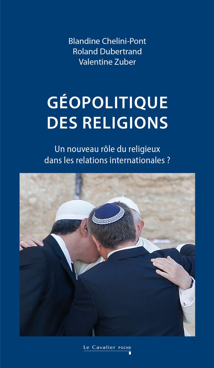 Couverture du livre « Géopolitique des religions : un nouveau rôle du religieux dans les relations internationales ? » de Blandine Chélini-Pont, librairie Les Contes Infusés à Corte