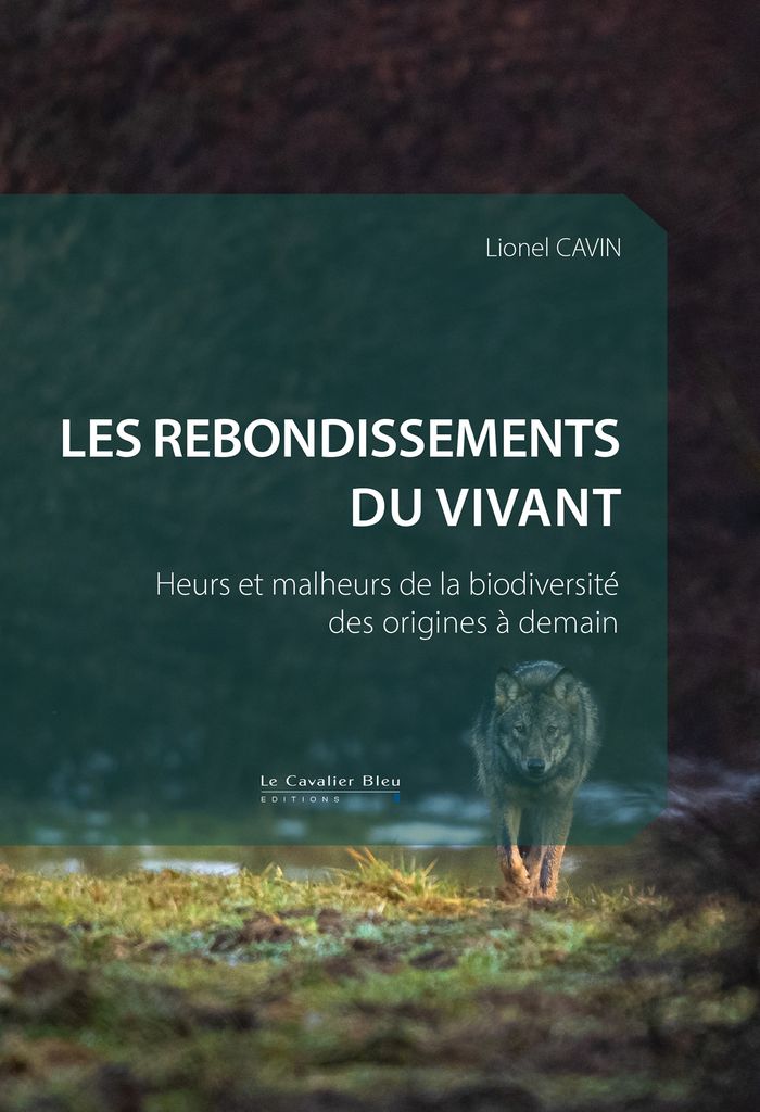 Couverture du livre « Les rebondissements du vivant : heurs et malheurs de la biodiversité des origines à demain » de Lionel Cavin, librairie Les Contes Infusés à Corte