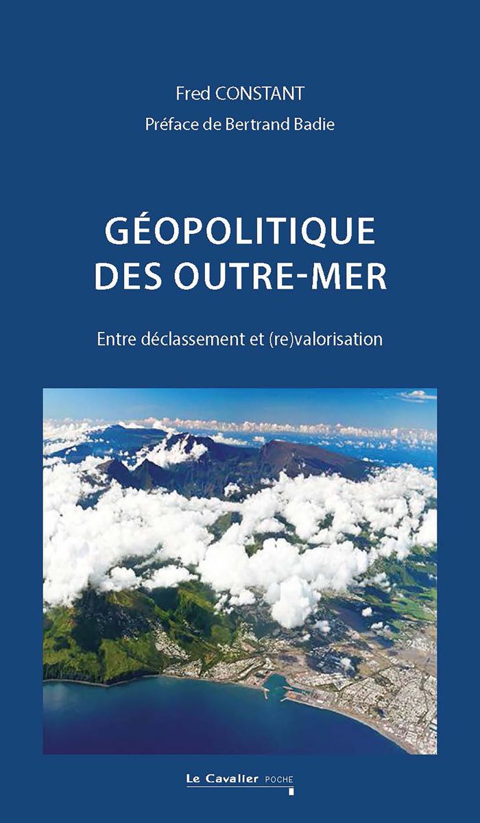 Couverture du livre « Géopolitique des outre-mer : entre déclassement et (re)valorisation » de Fred Constant, librairie Les Contes Infusés à Corte