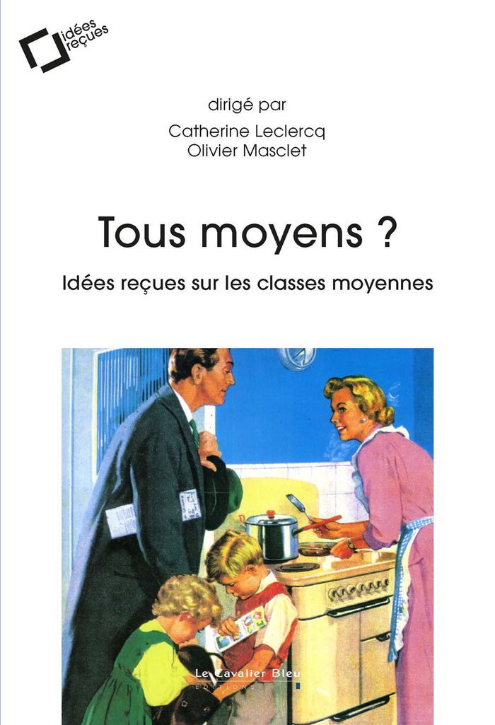 Couverture du livre « Tous moyens ? : idées reçues sur les classes moyennes » de Catherine Leclercq, librairie Les Contes Infusés à Corte