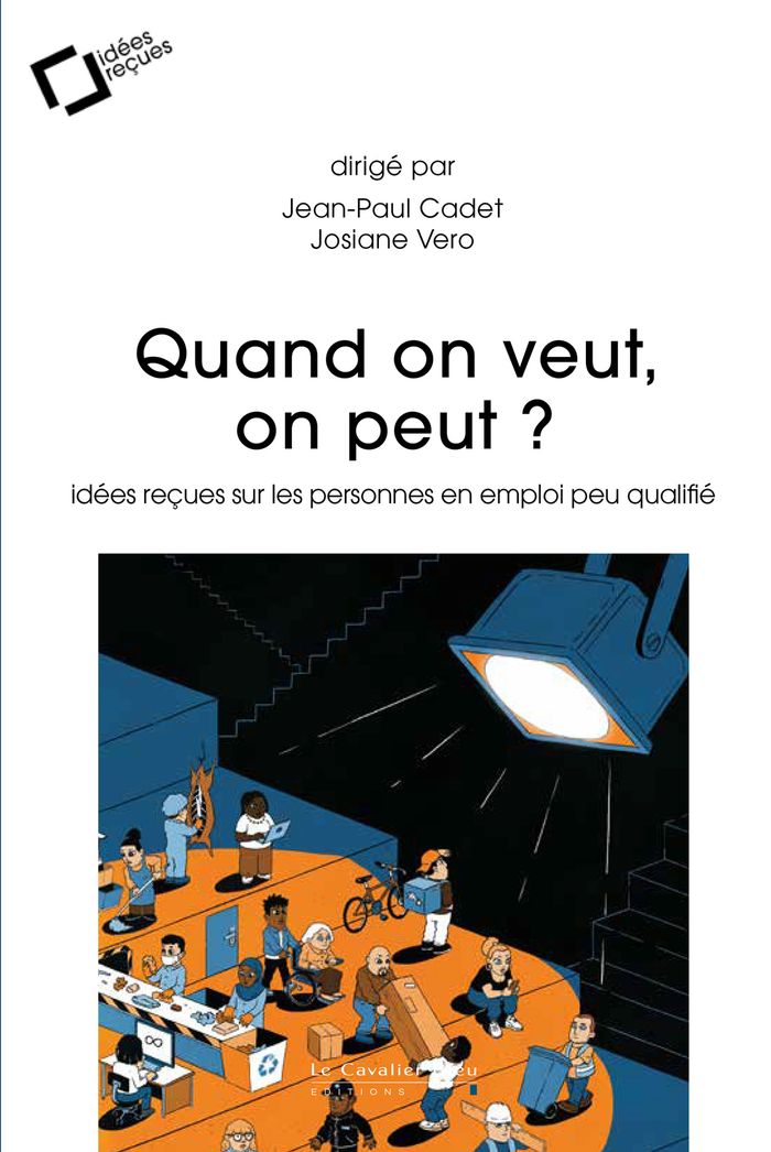 Couverture du livre « Quand on veut, on peut ? : idées reçues sur les personnes en emploi peu qualifié » de dirigé par Jean-Paul Cadet, librairie Les Contes Infusés à Corte