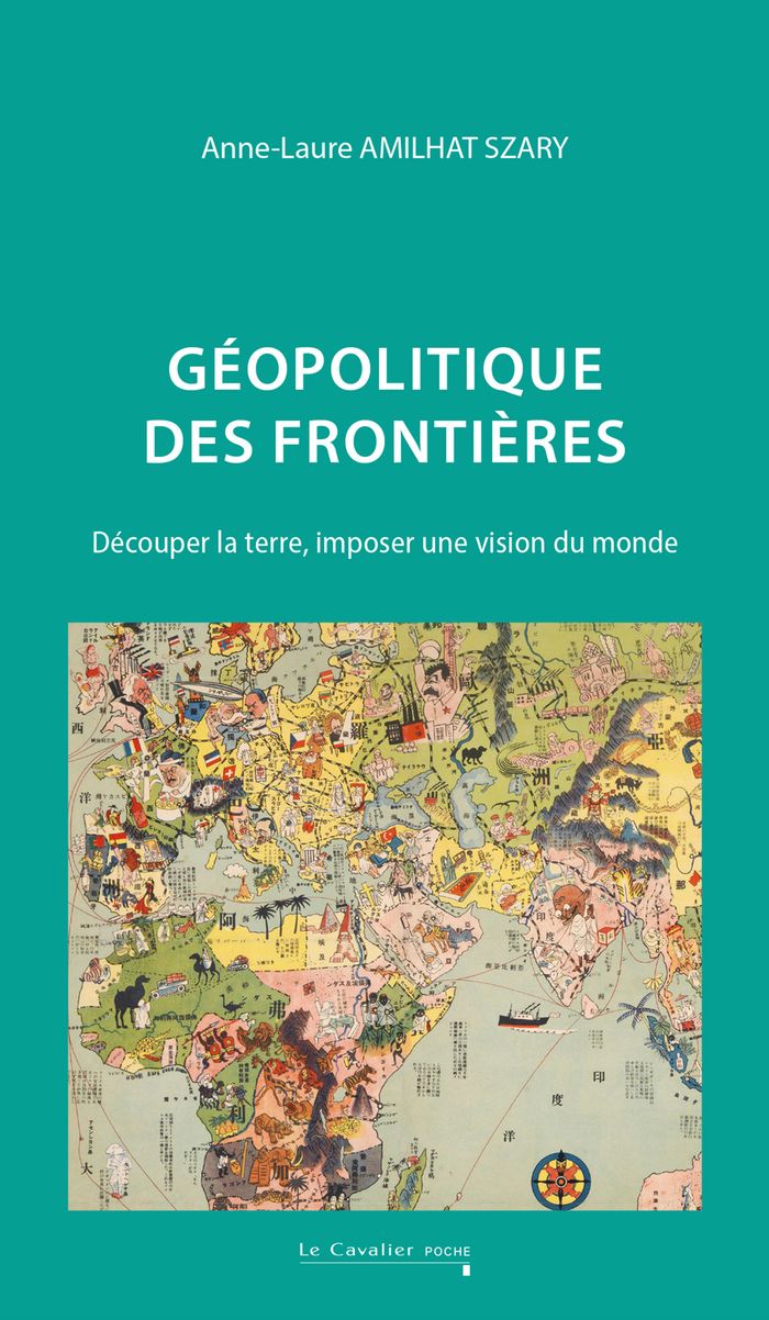 Couverture du livre « Géopolitique des frontières : découper la terre, imposer une vision du monde » de Anne-Laure Amilhat-Szary, librairie Les Contes Infusés à Corte