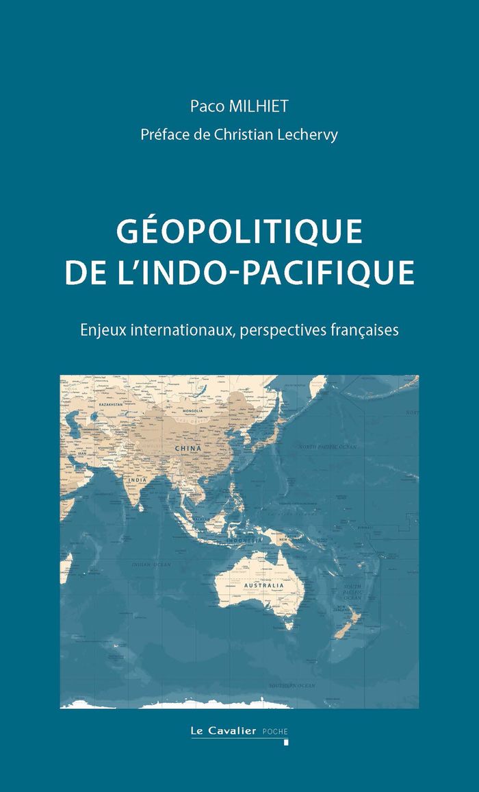 Couverture du livre « Géopolitique de l'Indo-Pacifique : enjeux internationaux, perspectives françaises » de Paco Milhiet, librairie Les Contes Infusés à Corte