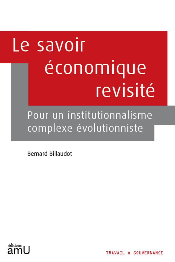 Couverture du livre « Le savoir économique revisité : Pour un institutionnalisme complexe évolutionniste » de Bernard Billaudot, librairie Les Contes Infusés à Corte