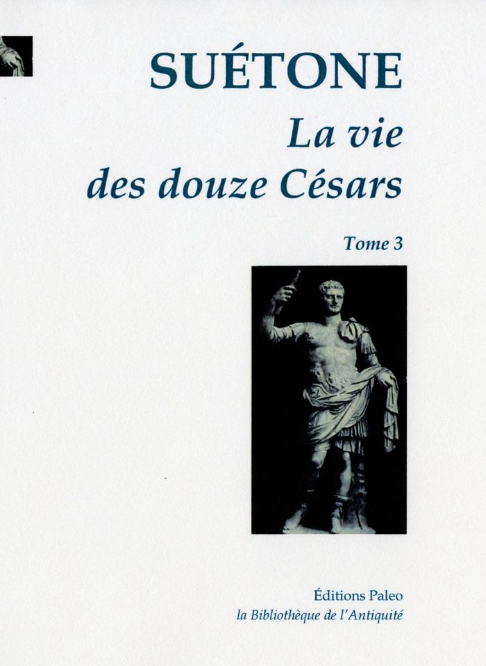 Couverture du livre « LA VIE DES DOUZE CESARS. T.3 - SUIVI DES OPUSCULES. » de Suetone, librairie Les Contes Infusés à Corte