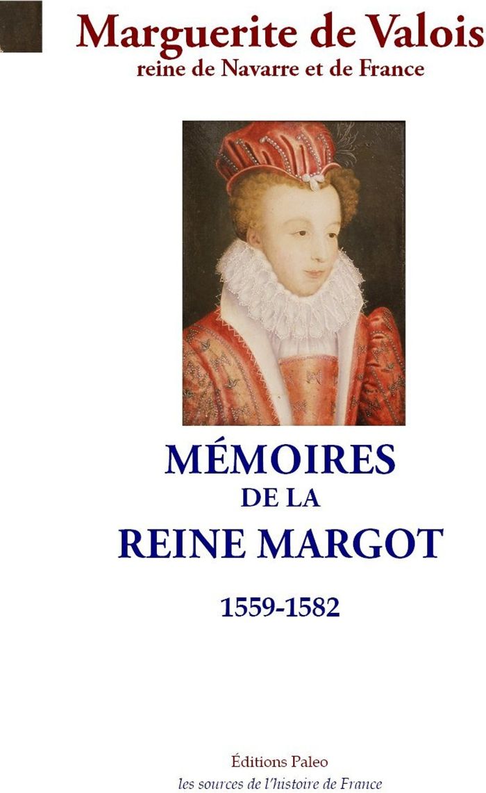 Couverture du livre « Mémoires de la reine Margot : 1559-1582 » de Marguerite de Valois, librairie Les Contes Infusés à Corte
