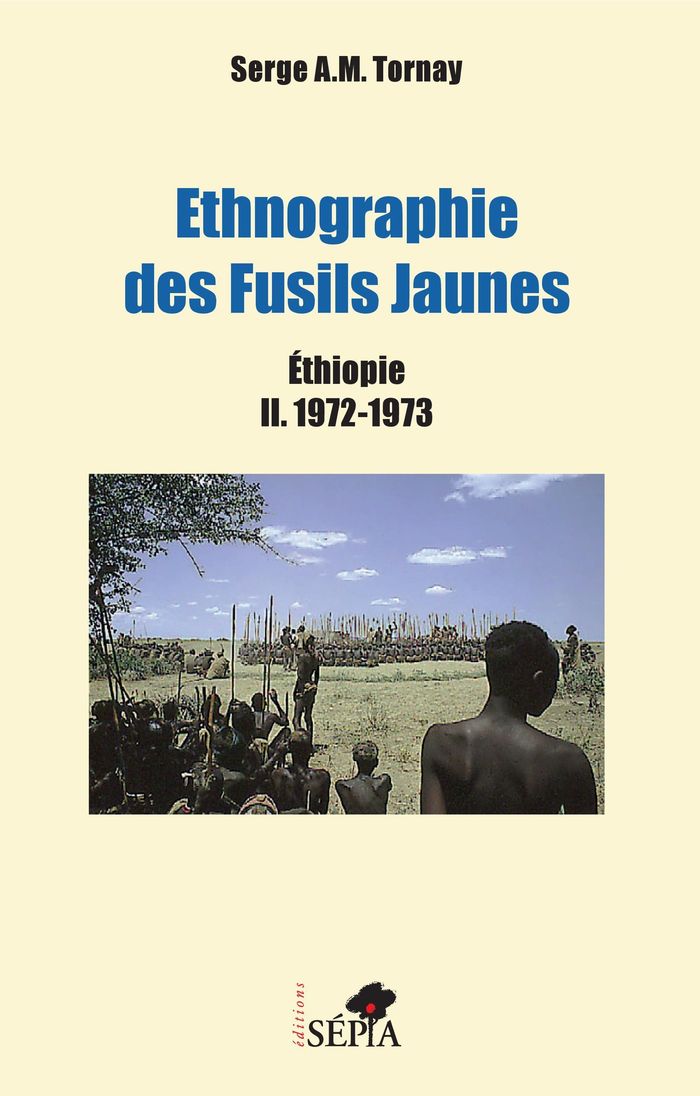 Couverture du livre « ETHNOGRAPHIE DES FUSILS JAUNES TOME 2 - VOL02 - ETHIOPIE 1972-1973 » de Tornay Serge A.M., librairie Les Contes Infusés à Corte