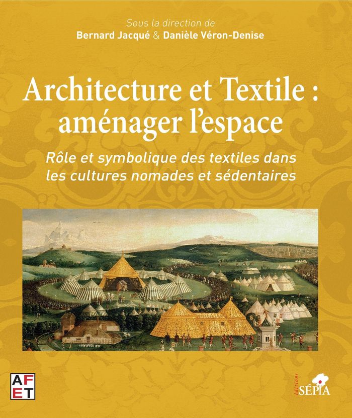 Couverture du livre « ARCHITECTURE ET TEXTILE : AMENAGER L'ESPACE - ROLE ET SYMBOLIQUE DES TEXTILES DANS LES CULTURES NOMA » de Daniele Veron-Denise, librairie Les Contes Infusés à Corte