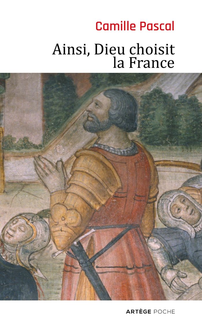 Couverture du livre « "Ainsi, Dieu choisit la France" : la véritable histoire de la fille aînée de l'Église » de Camille Pascal, librairie Les Contes Infusés à Corte