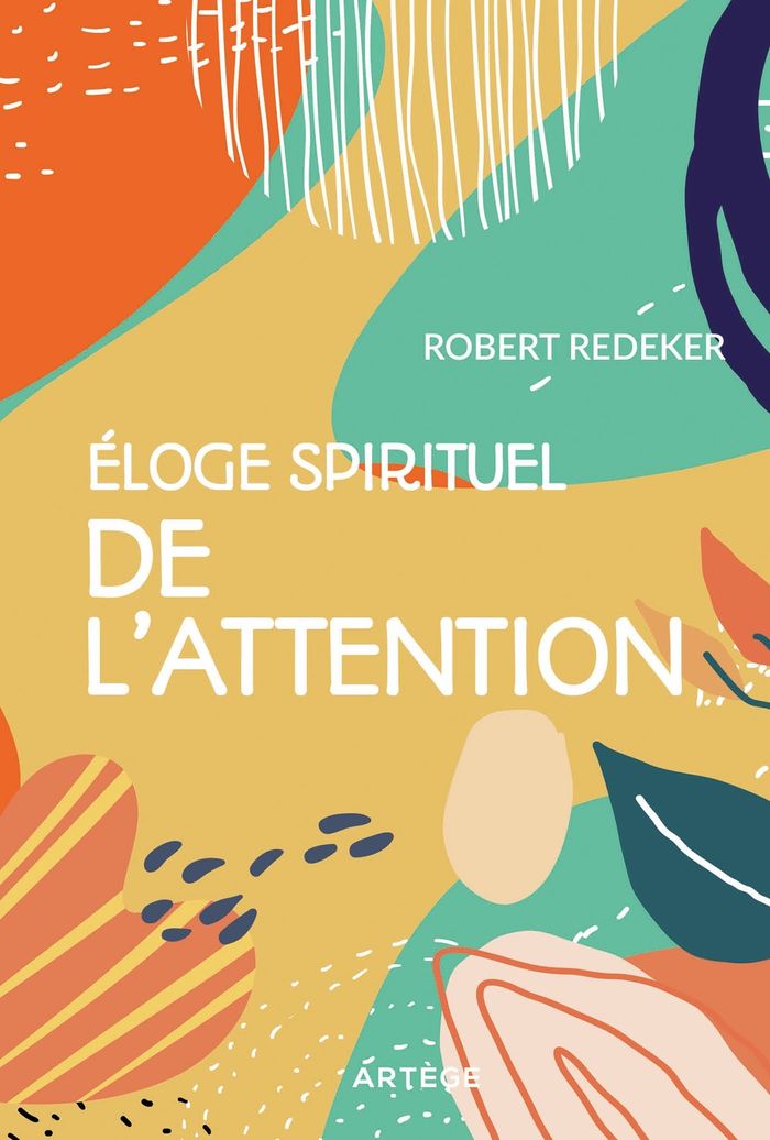 Couverture du livre « Éloge spirituel de l'attention » de Robert Redeker, librairie Les Contes Infusés à Corte