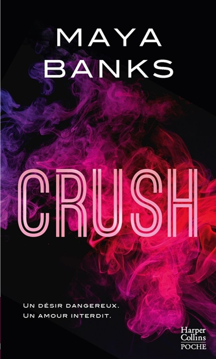 Couverture du livre « Crush » de Maya Banks, librairie Les Contes Infusés à Corte