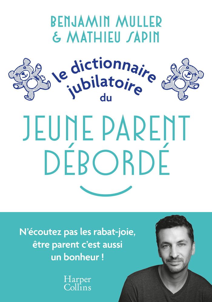 Couverture du livre « Le dictionnaire jubilatoire du jeune parent débordé » de Benjamin Muller, librairie Les Contes Infusés à Corte