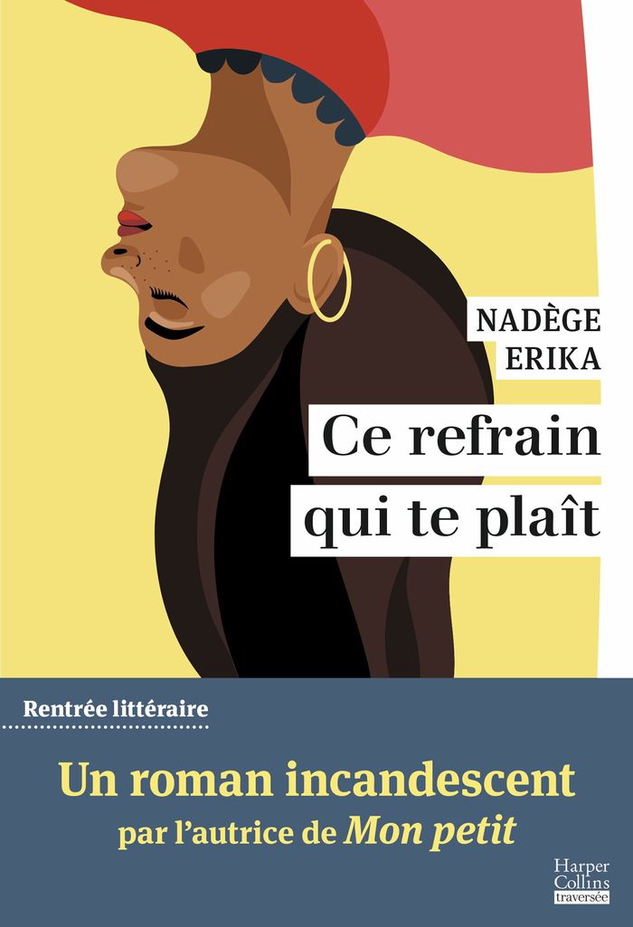 Couverture du livre « Ce refrain qui te plaît : roman » de Nadège Erika, librairie Les Contes Infusés à Corte