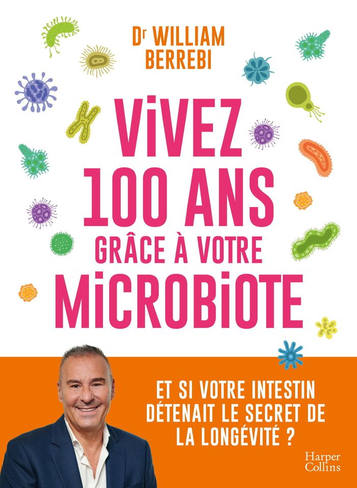Couverture du livre « Vivez 100 ans grâce à votre microbiote » de William Berrebi, librairie Les Contes Infusés à Corte