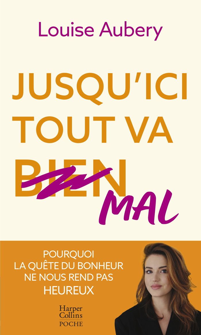 Couverture du livre « Jusqu'ici tout va mal : pourquoi la quête du bonheur ne nous rend pas heureux » de Louise Aubery, librairie Les Contes Infusés à Corte