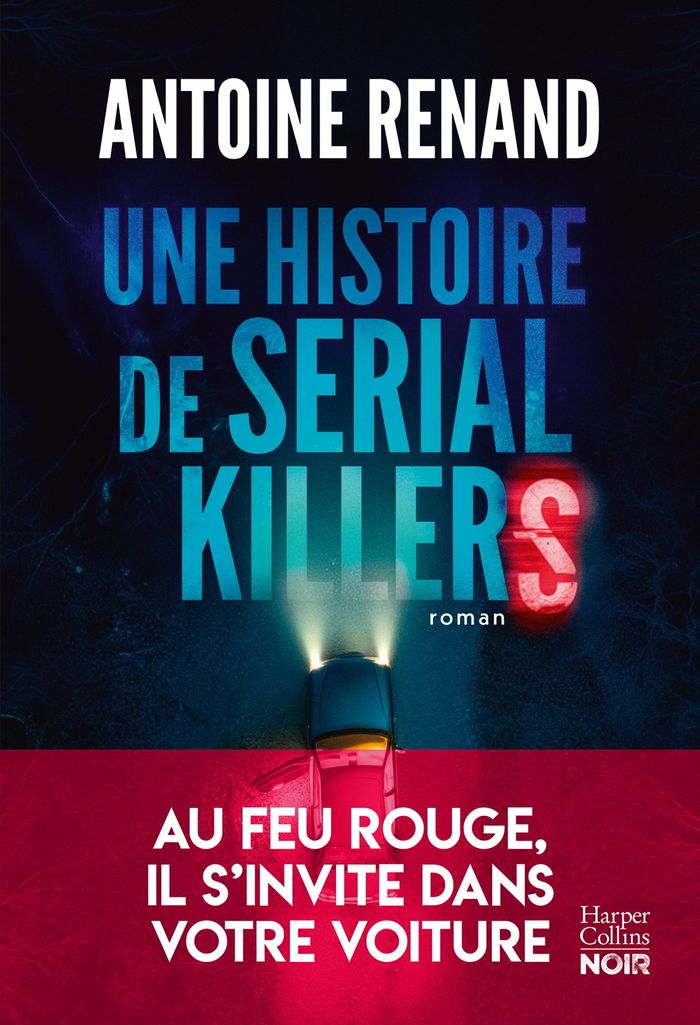 Couverture du livre « UNE HISTOIRE DE SERIAL KILLERS - LE NOUVEAU THRILLER D'ANTOINE RENAND » de Antoine Renand, librairie Les Contes Infusés à Corte