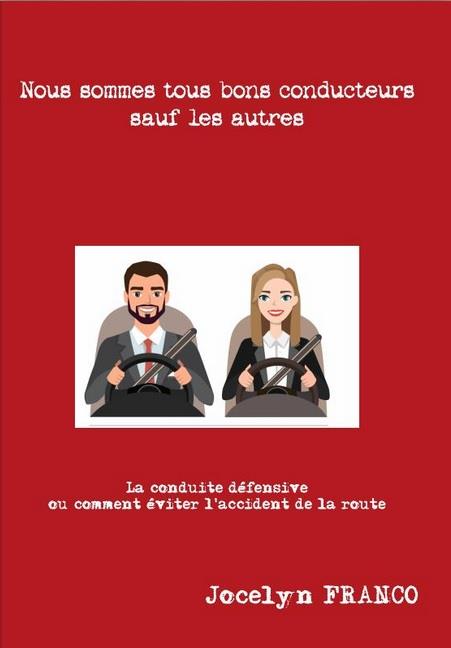 Couverture du livre « NOUS SOMMES TOUS BONS CONDUCTEURS SAUF LES AUTRES - LA CONDUITE DEFENSIVE OU COMMENT EVITER L'ACCIDE », librairie Les Contes Infusés à Corte