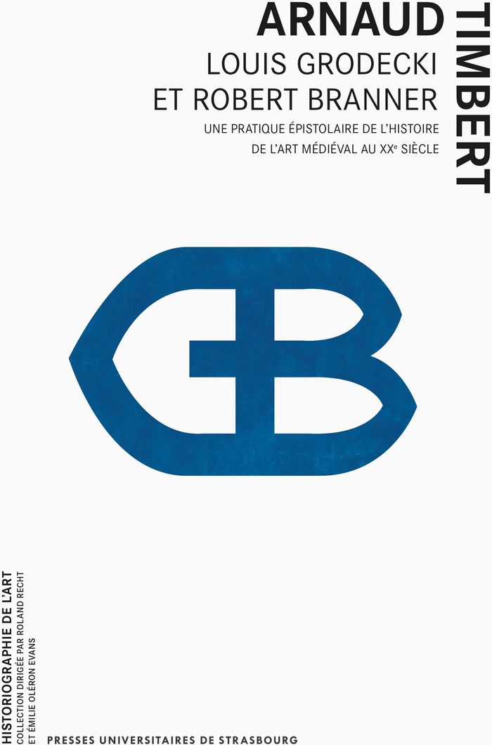 Couverture du livre « Louis Grodecki et Robert Branner : une pratique épistolaire de l'histoire de l'art médiéval au XXe siècle », librairie Les Contes Infusés à Corte