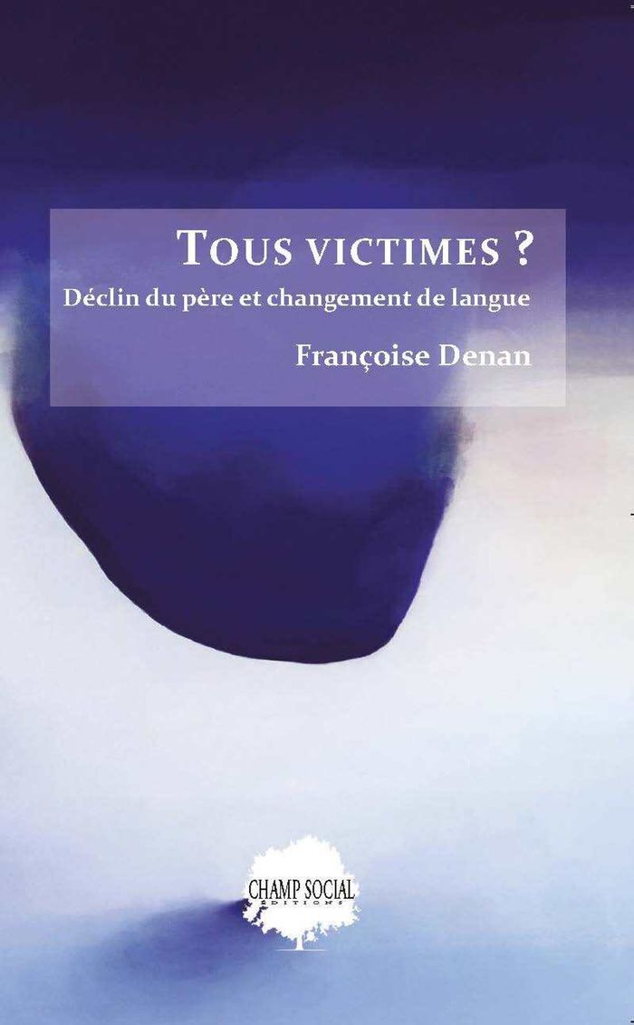 Couverture du livre « Tous victimes ? : déclin du père et changement de langue », librairie Les Contes Infusés à Corte