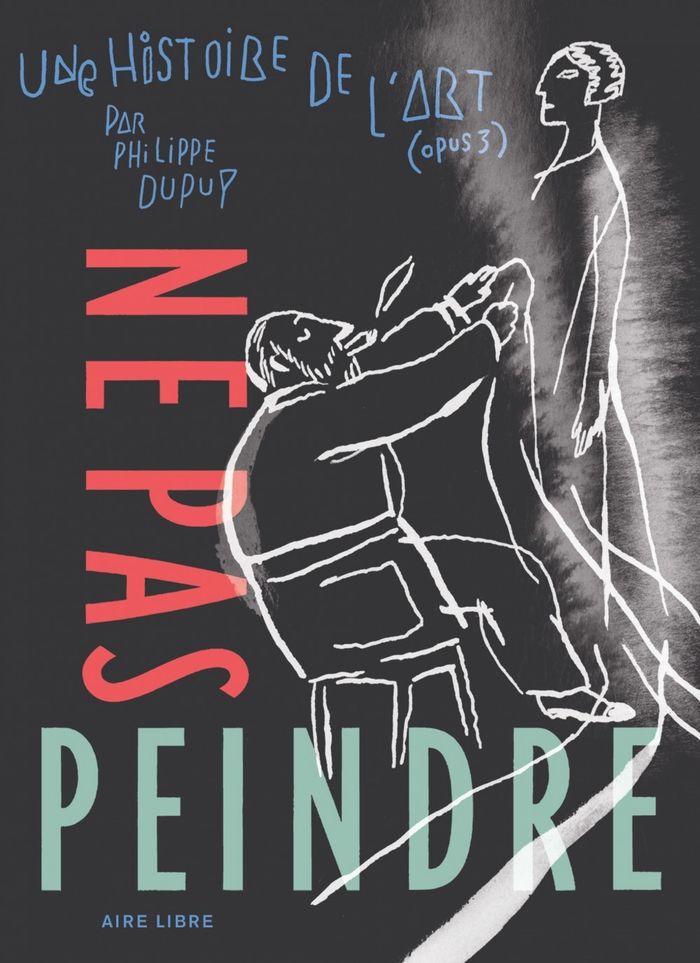 Couverture du livre « UNE HISTOIRE DE L'ART - TOME 3 - NE PAS PEINDRE - EDITION SPECIALE », librairie Les Contes Infusés à Corte