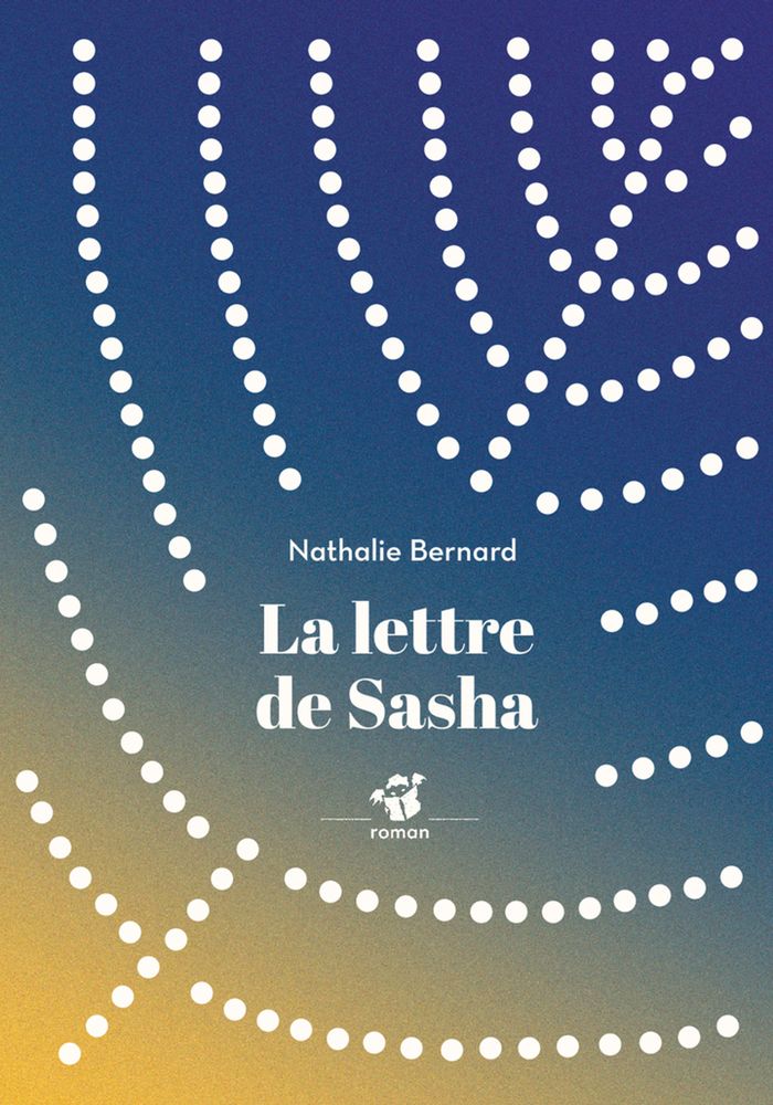 Couverture du livre « La lettre de Sasha : roman » de Nathalie Bernard, librairie Les Contes Infusés à Corte