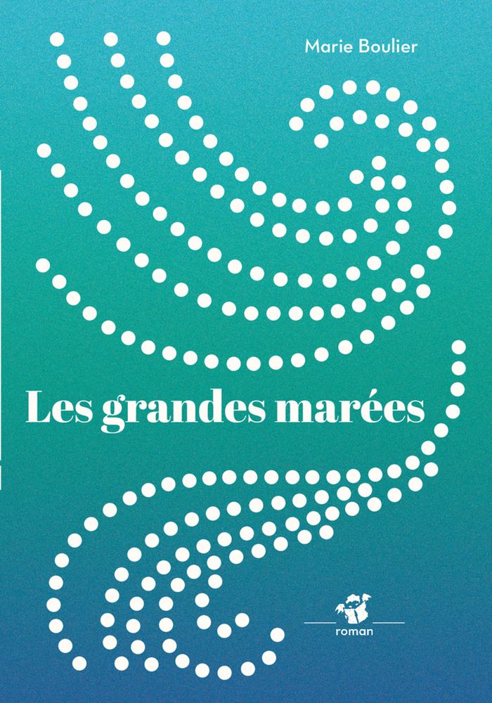 Couverture du livre « Les grandes marées : roman » de Marie Boulier, librairie Les Contes Infusés à Corte