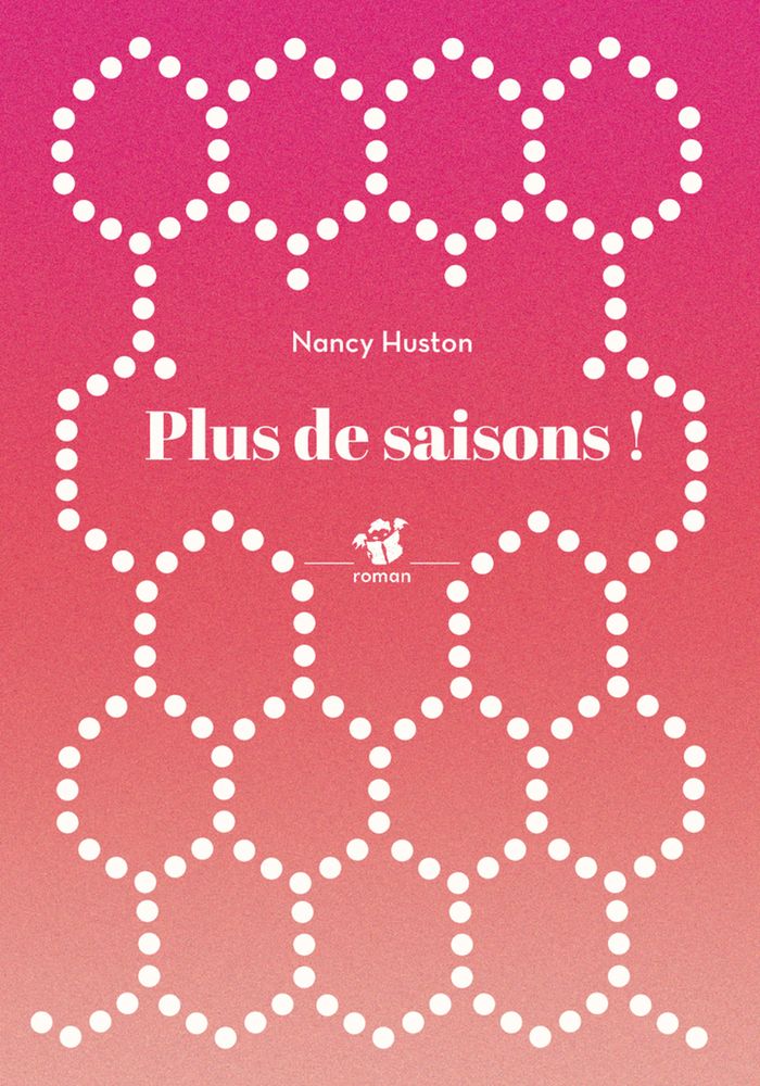 Couverture du livre « Plus de saisons ! : roman » de Nancy Huston, librairie Les Contes Infusés à Corte