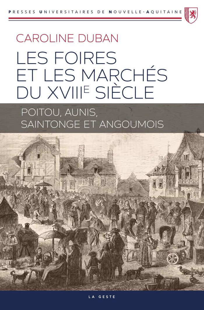 Couverture du livre « LES FOIRES ET MARCHES DU XVIIIE SIECLE - POITOU AUNIS SAINTONGE ET ANGOUMOIS » de Caroline Duban, librairie Les Contes Infusés à Corte