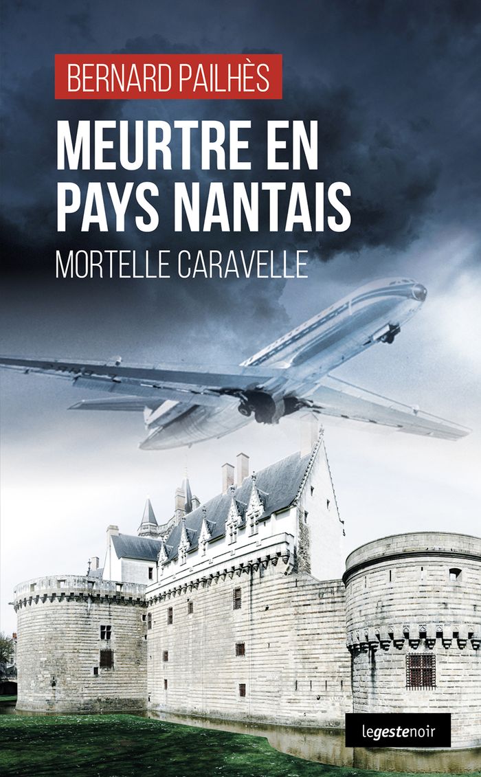 Couverture du livre « Meurtre en pays nantais : mortelle caravelle » de Bernard Pailhès, librairie Les Contes Infusés à Corte