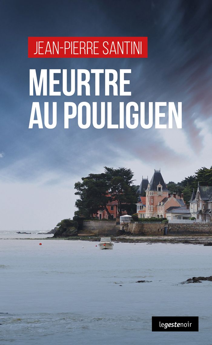 Couverture du livre « Meurtre au Pouliguen » de Jean-Pierre Santini, librairie Les Contes Infusés à Corte