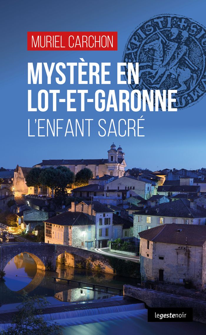 Couverture du livre « Mystère en Lot-et-Garonne : l'enfant sacré » de Muriel Carchon, librairie Les Contes Infusés à Corte