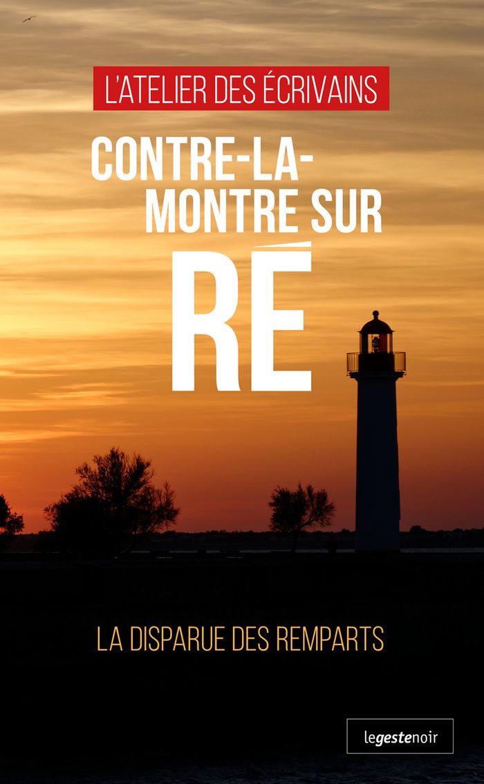 Couverture du livre « Contre-la-montre sur Ré : la disparue des remparts » de Atelier des écrivains, librairie Les Contes Infusés à Corte