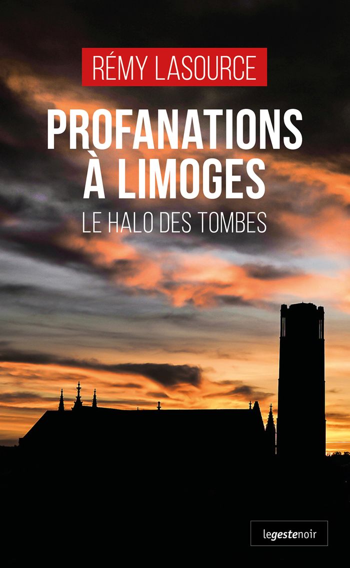 Couverture du livre « Profanations à Limoges : le halo des tombes » de Rémy Lasource, librairie Les Contes Infusés à Corte