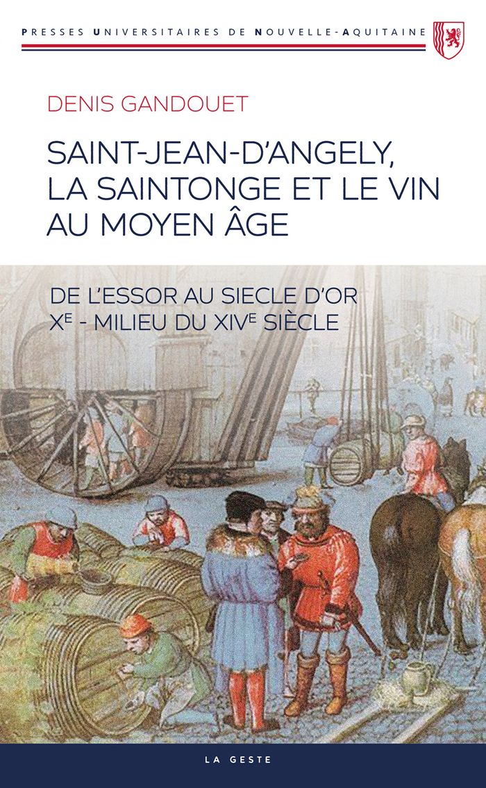 Couverture du livre « Saint-Jean-d'Angély, la Saintonge et le vin au Moyen âge : de l'essor au Siècle d'or, Xe-milieu du XIVe siècle », librairie Les Contes Infusés à Corte