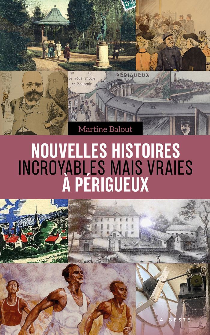Couverture du livre « Les nouvelles histoires incroyables mais vraies à Périgueux » de Martine Balout, librairie Les Contes Infusés à Corte