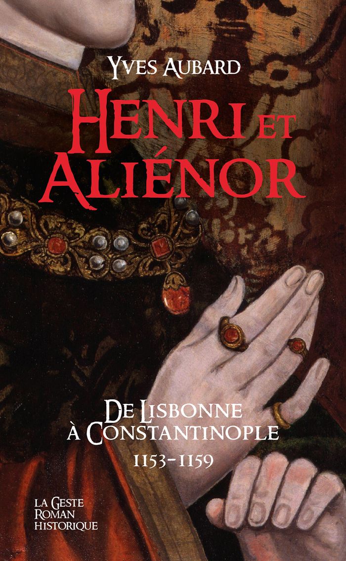 Couverture du livre « Henri et Aliénor : de Lisbonne à Constantinople » de Yves Aubard, librairie Les Contes Infusés à Corte