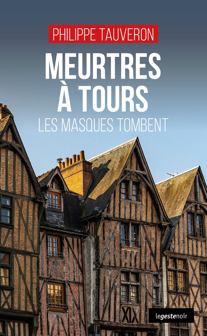 Couverture du livre « Meurtres à Tours : les masques tombent » de Philippe Tauveron, librairie Les Contes Infusés à Corte