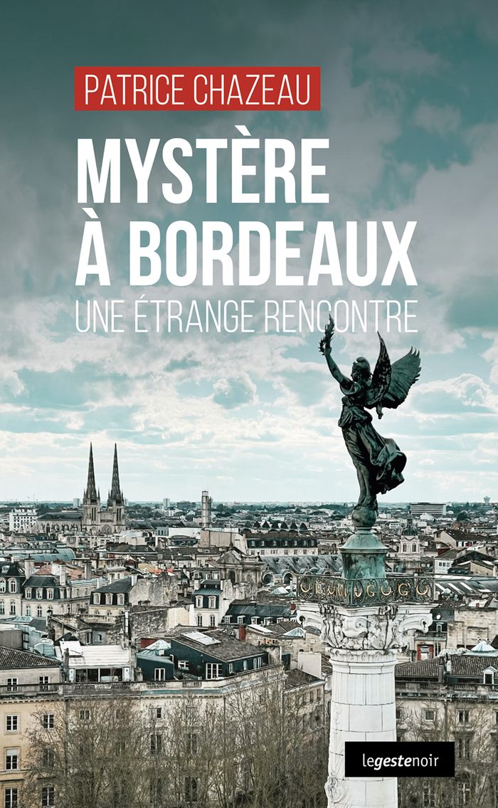 Couverture du livre « Mystère à Bordeaux : une étrange rencontre » de Patrice Chazeau, librairie Les Contes Infusés à Corte