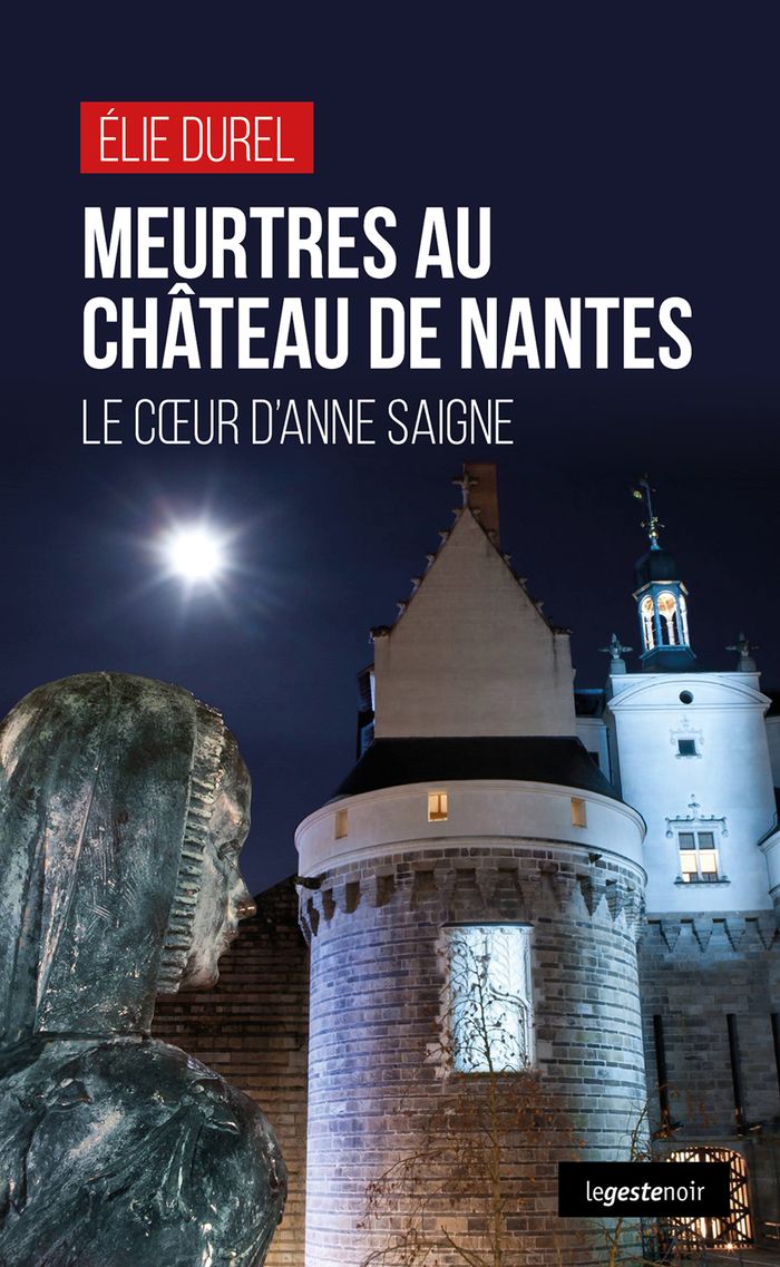 Couverture du livre « Meurtres au château de Nantes : le coeur d'Anne saigne » de Élie Durel, librairie Les Contes Infusés à Corte