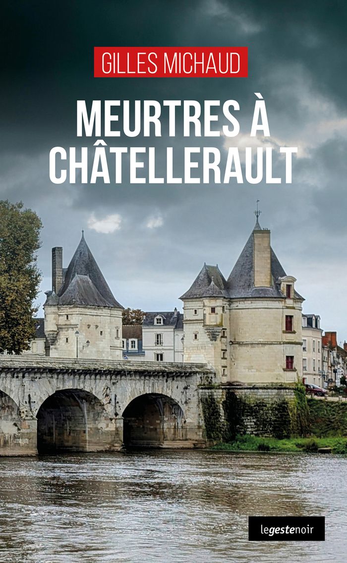 Couverture du livre « Meurtres à Châtellerault » de Gilles Michaud, librairie Les Contes Infusés à Corte
