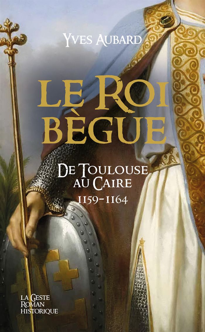 Couverture du livre « Le roi bègue : de Toulouse au Caire » de Yves Aubard, librairie Les Contes Infusés à Corte