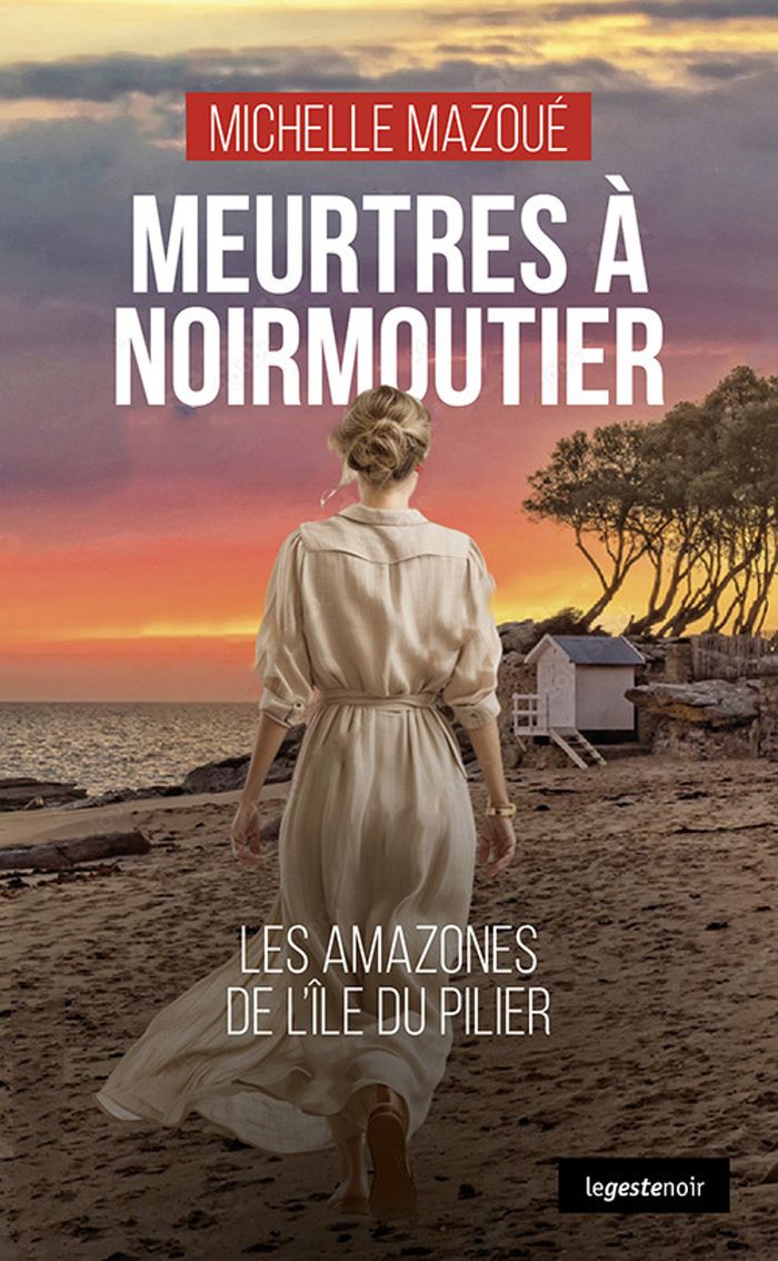 Couverture du livre « Meurtres à Noirmoutier : les amazones de l'île du pilier » de Michelle Mazoué, librairie Les Contes Infusés à Corte