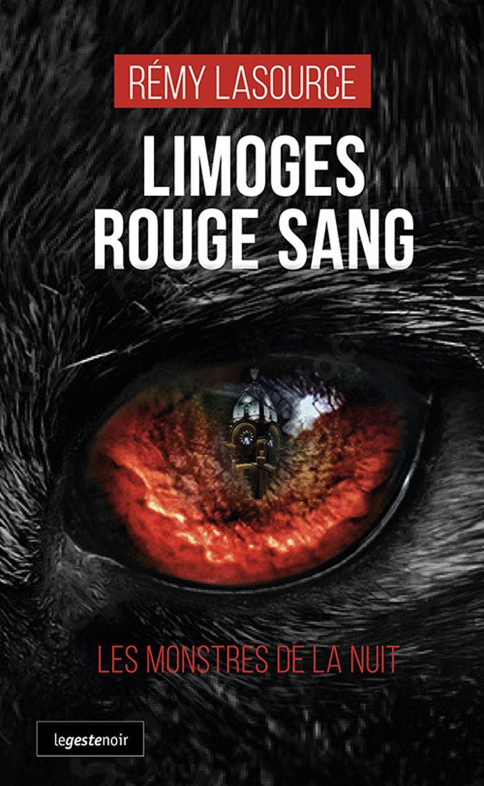 Couverture du livre « Limoges rouge sang : les monstres de la nuit » de Rémy Lasource, librairie Les Contes Infusés à Corte