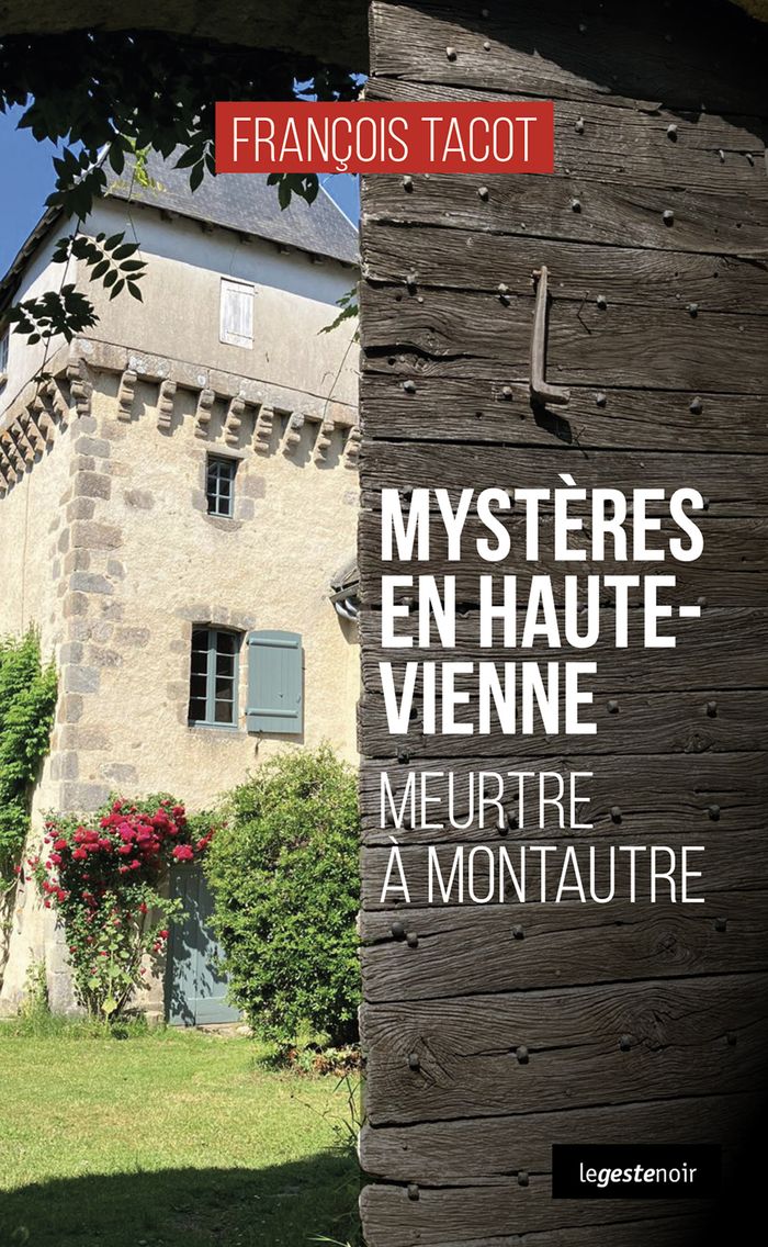 Couverture du livre « Mystères en Haute-Vienne : meurtre à Montautre » de François Tacot, librairie Les Contes Infusés à Corte
