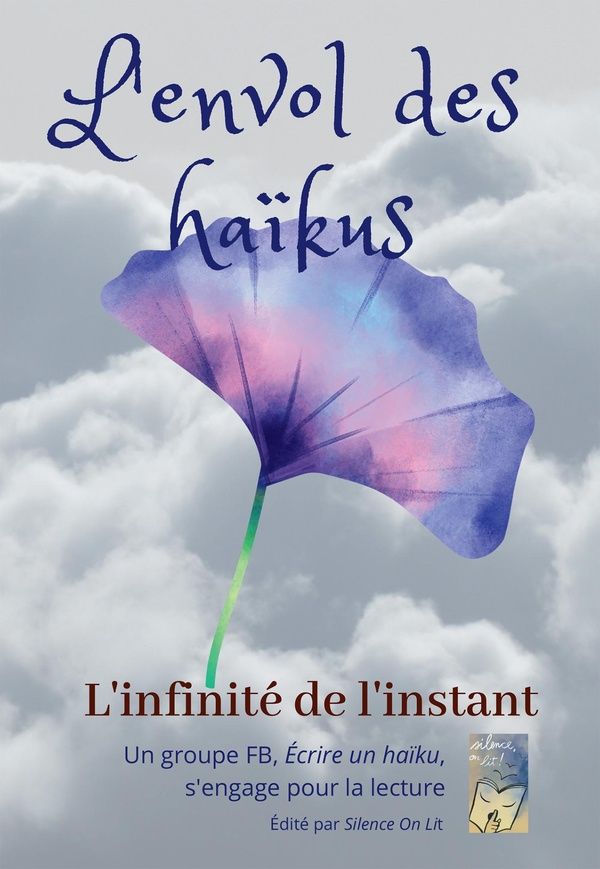 Couverture du livre « L'ENVOL DES HAIKUS - L'INFINITE DE L'INSTANT » de Ecrire Un Haiku G., librairie Les Contes Infusés à Corte