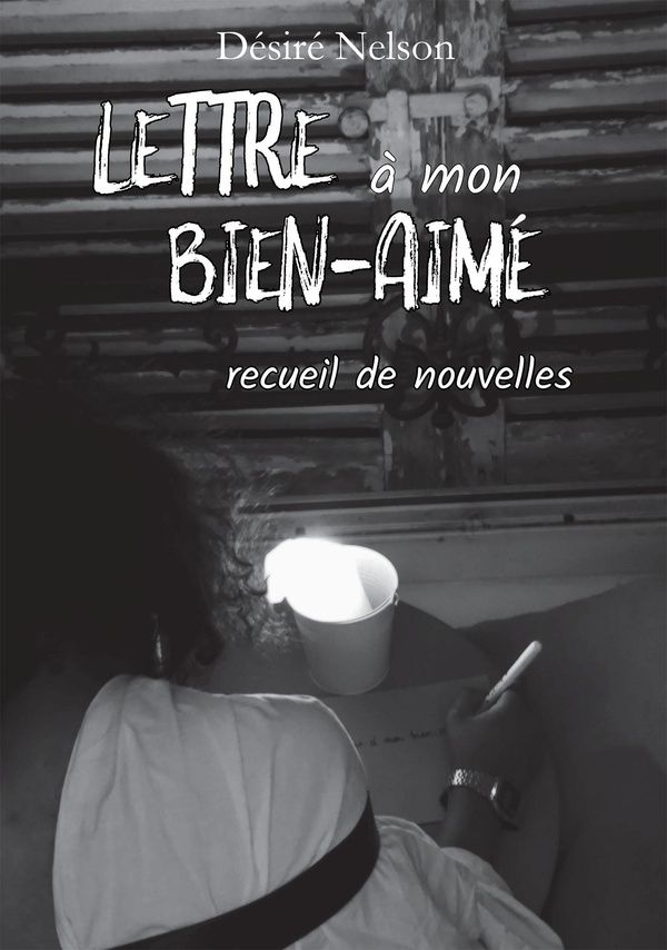 Couverture du livre « LETTRE A MON BIEN-AIME » de Desire Nelson, librairie Les Contes Infusés à Corte