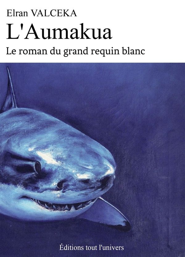 Couverture du livre « L'aumakua : le roman du grand requin blanc » de Elran Valceka, librairie Les Contes Infusés à Corte