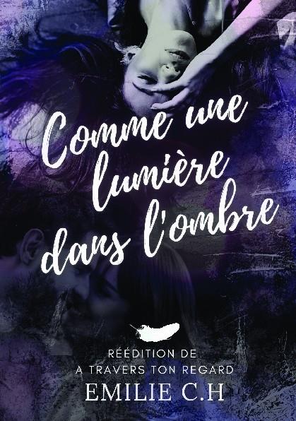 Couverture du livre « COMME UNE LUMIERE DANS L'OMBRE » de Ch Emilie, librairie Les Contes Infusés à Corte